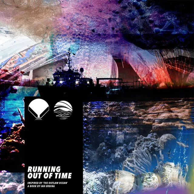 Running Out of Time (Inspired by ‘The Outlaw Ocean’ a book by Ian Urbina)