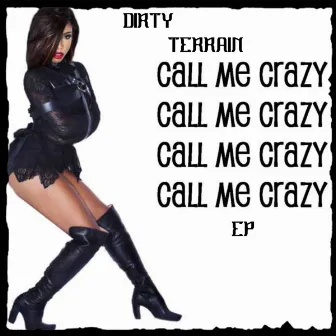 Call Me Crazy EP by Dirty Terrain