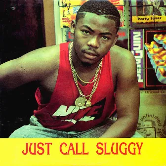 Just Call Sluggy by Sluggy Ranks