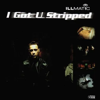 I Got U Stripped by Illmat!c