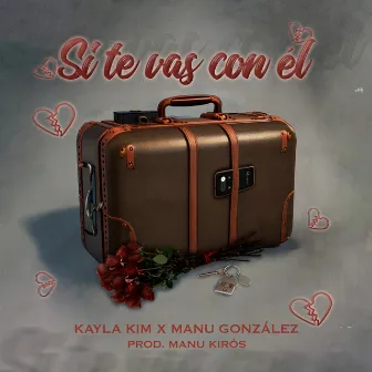 Si Te Vas Con Él by Kayla Kim