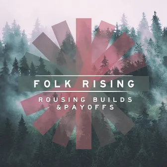 Folk Rising - Rousing Builds & Payoffs by Daniel Marantz