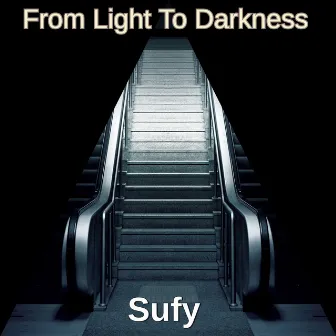 From Light to Darkness by Sufy