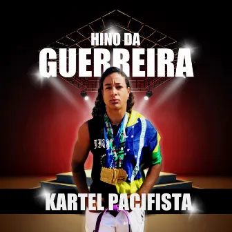 Hino da Guerreira by Kartel Pacifista