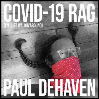 Covid-19 Rag (I'm Just Walkin' Around) by Paul DeHaven