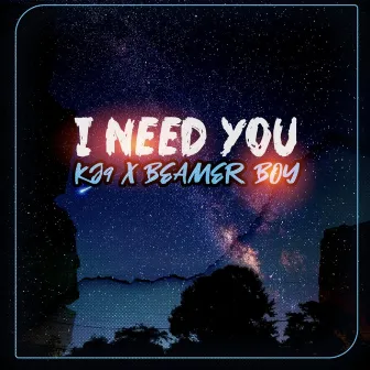 I Need You by Beamer Boy