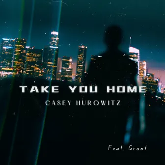 Take You Home by Casey Hurowitz