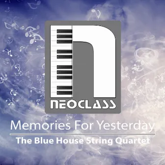 Memories for Yesterday by The Blue House String Quartet