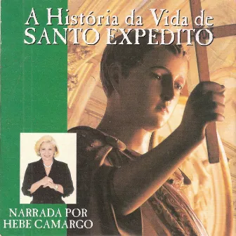 A História da Vida de Santo Expedito by Hebe Camargo