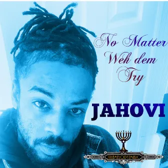 No Matter Weh Dem Try by Jahovi