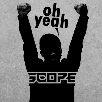 Oh Yeah by Scope