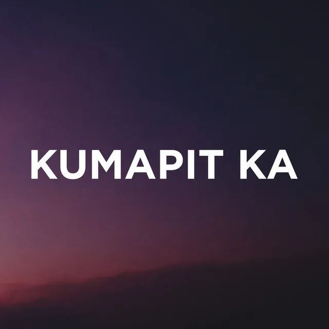 Kumapit Ka