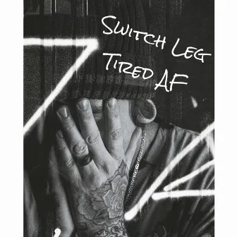 Tired A.F. by Switch Leg