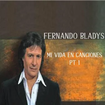 Mi Vida en Canciones, Pt. 1 by Fernando Bladys