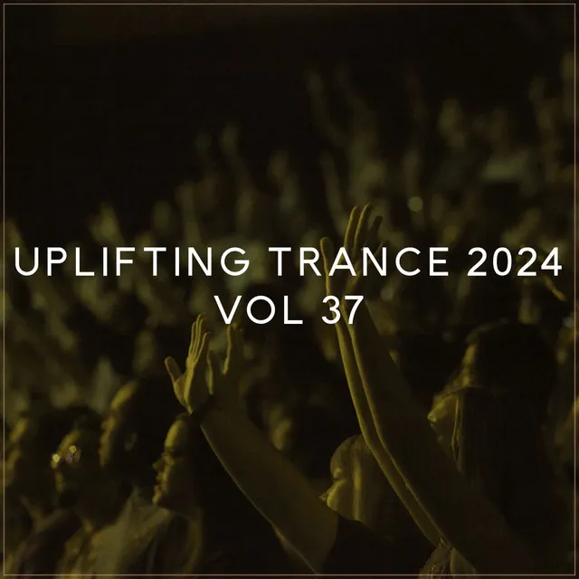 Uplifting Trance 2024, Vol. 37 - Emotional Trance Mix 2024