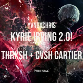 Kyrie irving 2.0! by Cvsh Cartier