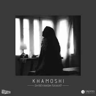 Khamoshi by Shreyansh Rawat