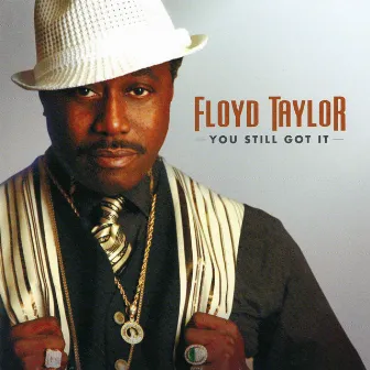 You Still Got It by Floyd Taylor