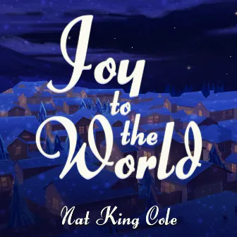 Joy To The World by Nat King Cole