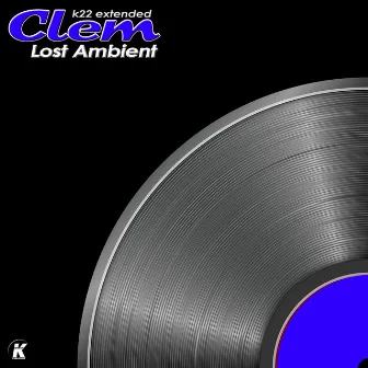 LOST AMBIENT (K22 extended) by Clem