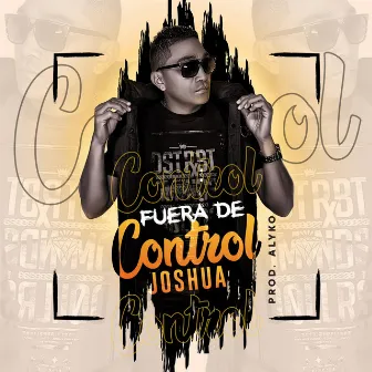 Fuera de Control by Joshua