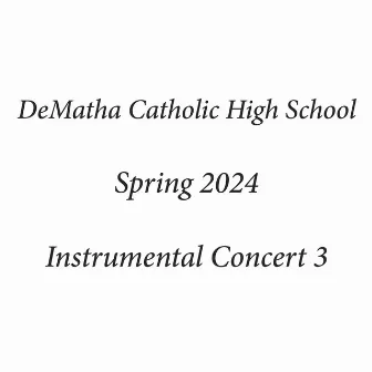 DeMatha Catholic High School Spring 2024 Instrumental Concert 3 (Live) by DeMatha Catholic High School Sinfonia