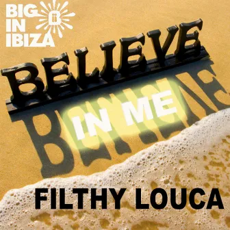 Believe In Me by Filthy Louca