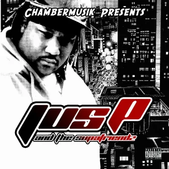 Jus-P and the Supafriendz (Chambermusik Presents) by Jus-P