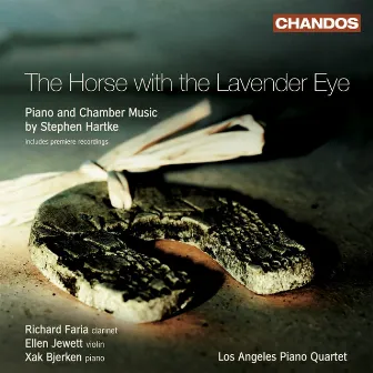 Hartke, S.: Horse With the Lavender Eye (The) / Post-Modern Homages / Piano Sonata / the King of the Sun by Stephen Hartke