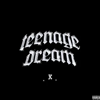 Teenage Dream by 