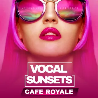 Vocal Sunsets by Cafe Royale