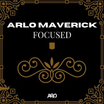 Focused by Arlo Maverick