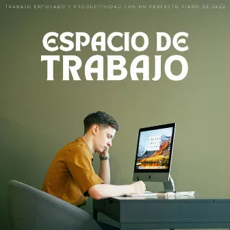 Espacio De Trabajo: Trabajo Enfocado Y Productividad Con Un Perfecto Piano De Jazz by Listas de reproducción de jazz para trabajar