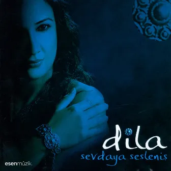 Sevdaya Sesleniş by Dila