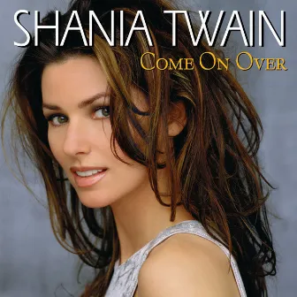 Come On Over (International Version) by Shania Twain