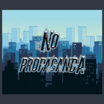 No Propaganda by Maxdro