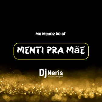 Menti Pra Mãe by Dj Neris