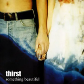 Something Beautiful by Thirst