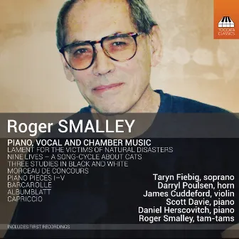 Roger Smalley: Piano, Vocal & Chamber Music by Roger Smalley