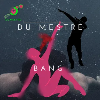 Bang by DU Mestre