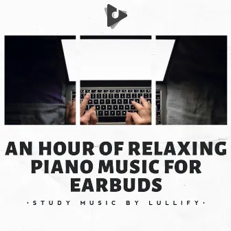 An Hour of Relaxing Piano Music for Earbuds by Library Music Sessions