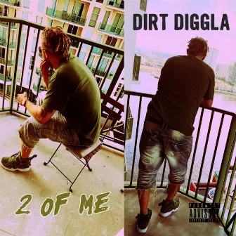 2 of Me by Dirt Diggla