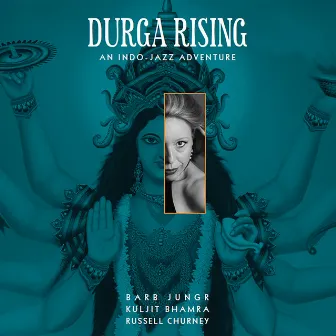 Durga Rising (An Indo-Jazz Adventure) by Russell Churney