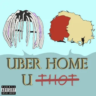 Uber Home U Thot by HL Wave