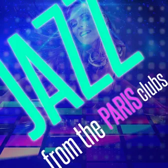 Jazz from the Paris Clubs by Jazz Music Club in Paris