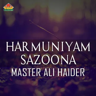 Harmuniyam Sazoona by Master Ali Haider