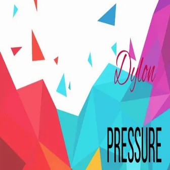 Pressure by Dylon