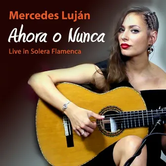 Ahora o Nunca (Live in Solera Flamenca) by Mercedes Luján