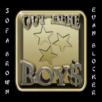 Out Here Boys by Sofa Brown