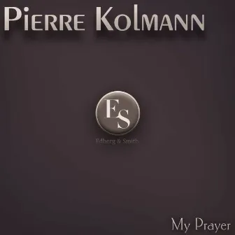 My Prayer by Pierre Kolmann